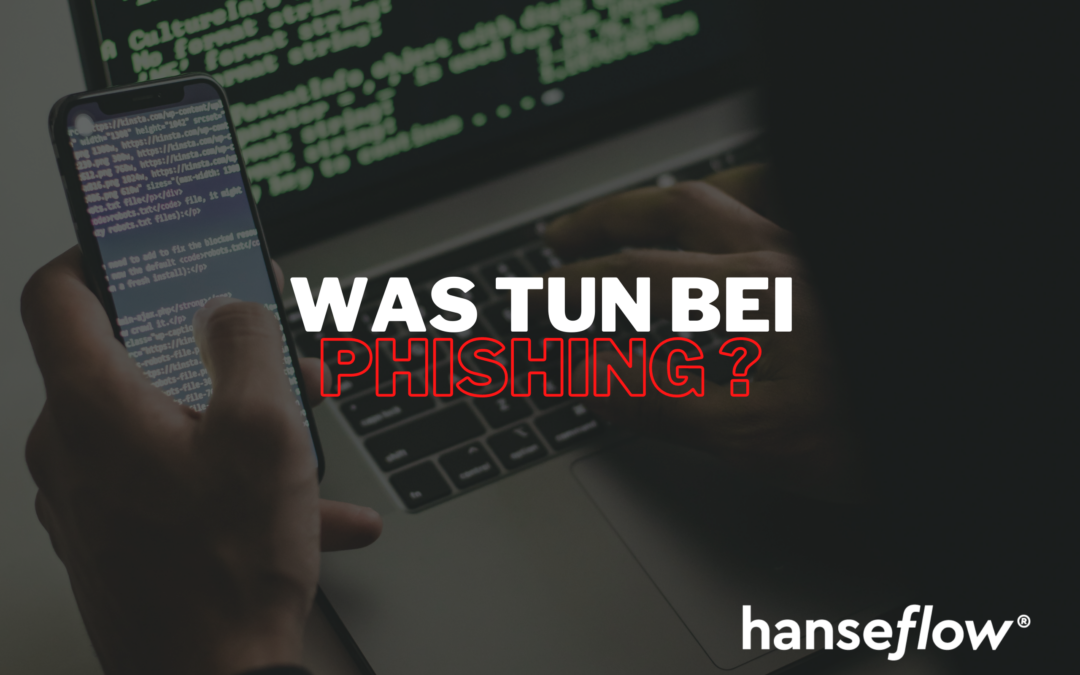 Was tun bei Phishing? hanseflow informiert!